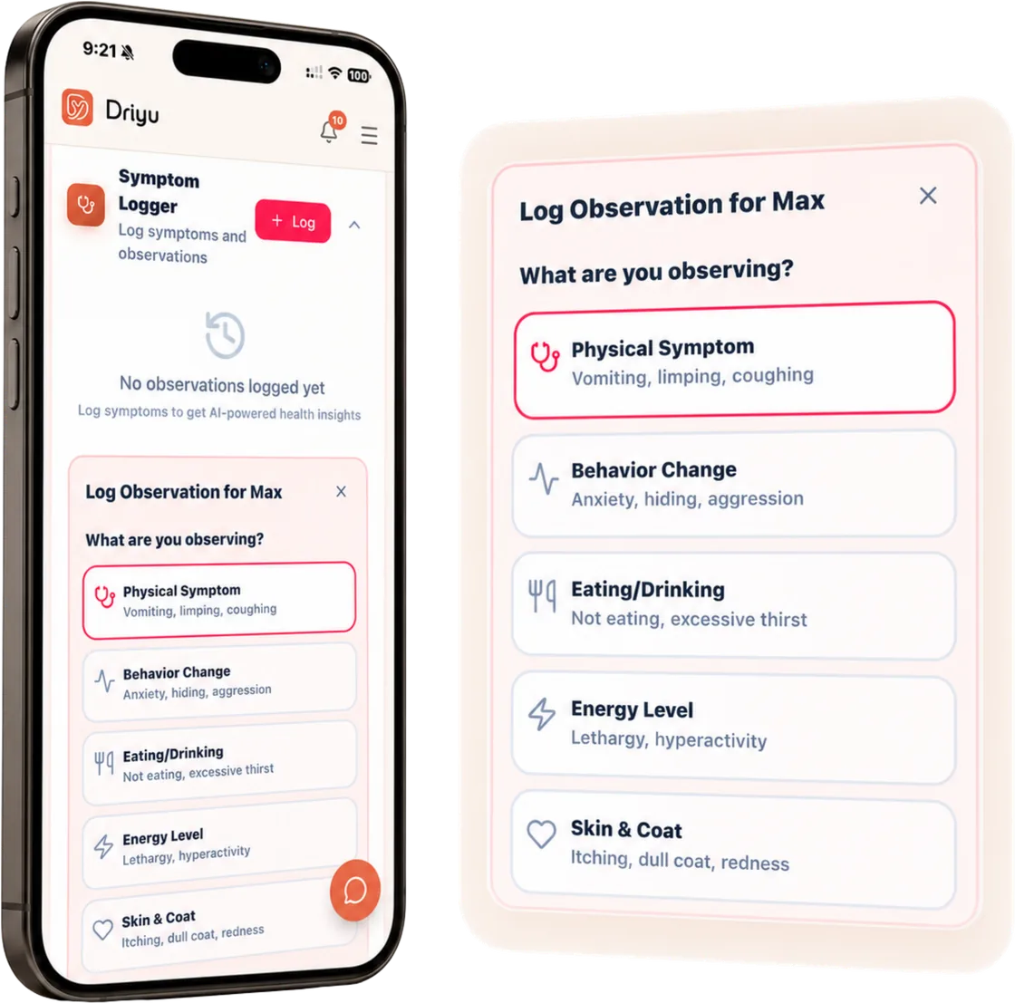 Driyu Symptom Logger on a phone showing the observation categories — physical symptom, behavior change, eating and drinking, energy level, and skin and coat — so you can note what you see for your vet. Sample screen shown. Driyu does not diagnose.